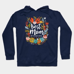 Best Mom From WYOMING, mothers day gift ideas, i love my mom Hoodie